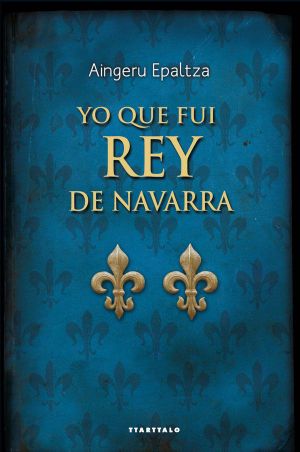 [El Reino y la Fe 02] • Yo Que Fui Rey De Navarra